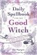 Daily Spell book for the Good Witch